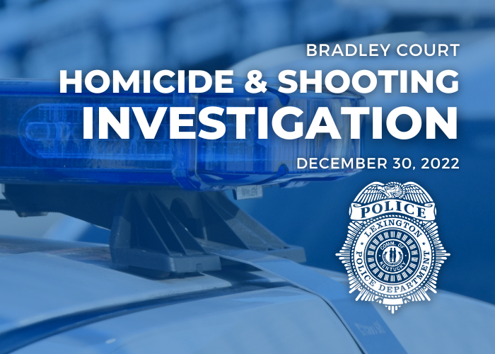 Bradley Court Homicide And Shooting Investigation City Of Lexington
